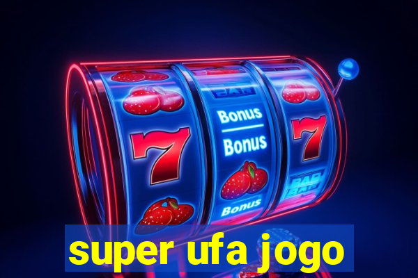 super ufa jogo